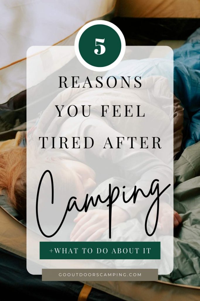 5 reasons you feel tired after camping